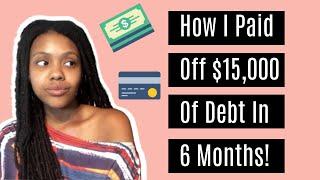 How I Paid Off $15,000 Of Credit Card Debt In 6 Months!