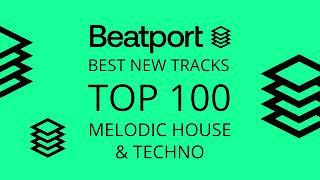 Beatport Top 100 Best New Melodic House / Techno JULY 2022 [For DJs UK USA NL]