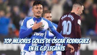 Top goles de Óscar Rodriguez C.D Leganés