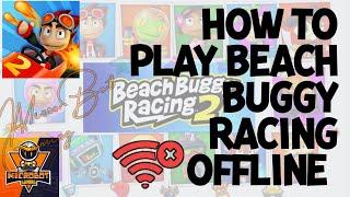 how to play beach buggy racing 2 offline