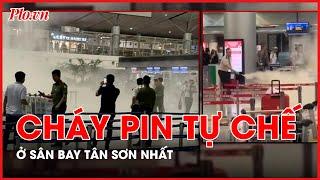 Pin tự chế của khách phát cháy ở ga quốc tế sân bay Tân Sơn Nhất - PLO