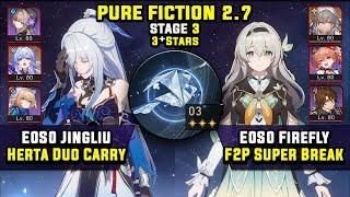 E0 Jingliu Carry W/ Herta & E0 Firefly F2P Super Break (3 Stars) Pure Fiction 3 Honkai Star Rail 2.7