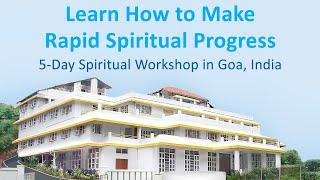 Learn How to Make Rapid Spiritual Progress - 5-Day Spiritual Workshop in Goa, India