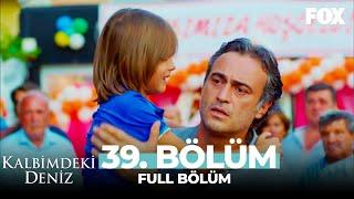 Kalbimdeki Deniz 39. Bölüm