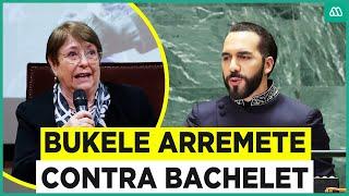 Bukele le contestó a Bachelet por críticas a El Salvador: "Somos el país más seguro"