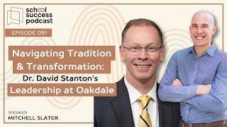 #091, Navigating Tradition & Transformation: Dr. David Stanton's Leadership at Oakdale