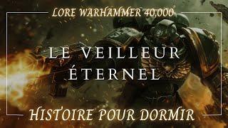 Le Veilleur Éternel : Histoire Hypnotique pour Dormir | Lore Space Marine & Warhammer 40,000 | ASMR