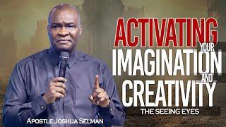 Activating Your Imagination and Creativity | Apostle Joshua Selman