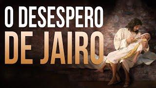 O DESESPERO DE JAIRO