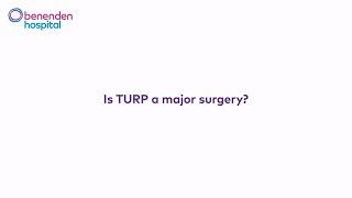 Is TURP a major surgery?