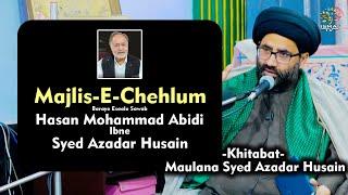 Majlis-E-Chehlum | S. Hasan Mohd. Abidi Ibne S. Azadar Husain | Khitabat-Maulana Syed Azadar Husain