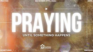 Jesus House Toronto | Sunday Glory Service - Praying Until Something Happens | December 29, 2024