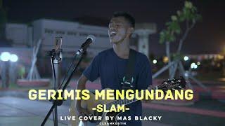 GERIMIS MENGUNDANG - SLAM - MAS BLACKY ( Live cover ) @Cleankustik