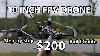 How to build a 10-inch long range FPV Drone for $200 in 2024