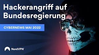 Cybernews Mai 2022 Hackerangriffe auf Bundesregierung | NordVPN auf Deutsch