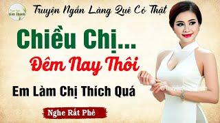 Truyện Ngắn Thầm Kín Hay Nhất Đêm Nay - CHIỀU CHỊ ĐÊM NAY THÔI - MC Kim Thanh Kể Chuyện