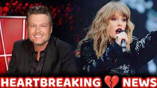 Today`s Very Shocking News  The Country Music Star Blake Shelton and Taylor Swift`s Big Sad News 