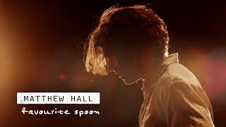 Matthew Hall - Favourite Spoon (Official Music Video)