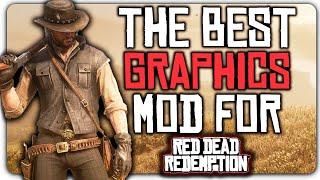 The BEST Graphics Mods For RDR1 Right Now - Red Dead Redemption Best Graphics Mod