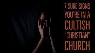 7 Sure Signs You're in a Cultish "Christian" Church | Escape Christian Church Cults