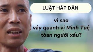 vì sao vị MINH TUỆ thu hút toàn NGƯỜI XẤU ??? Luật Hấp Dẫn