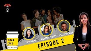 Pitch Cafe Show - Roasted, Toasted Or Boosted | Episode 2 |  Vida Vidyangi Patil