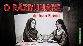 O RĂZBUNARE - Ioan Slavici | AudioBOOK de Razvan Bulus