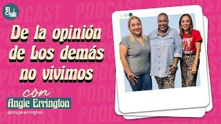 Angie Errington & El Club de los Errores | De la opinión de los demás no vivimos