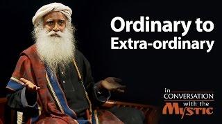 Ordinary to Extra-ordinary | Suhel Seth with Sadhguru