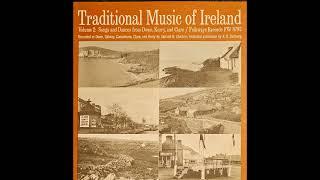 Traditional Music of Ireland Volume 2: Songs and Dances From Down, Kerry & Clare