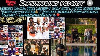 IAMJAYJONES PODCAST EP:10 NFL CRAZY FREE AGENCY,LEBRON & LAKERS ,MEN GOSSIPING‍️+MORE 