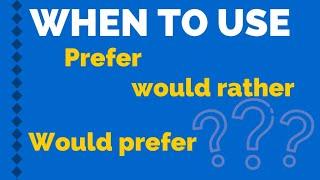 HOW TO USE PREFER, WOULD PREFER AND WOULD RATHER?- Express preference in English