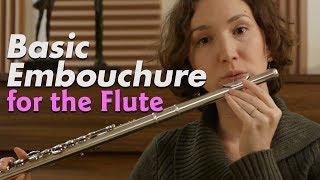 Basic Embouchure for the Flute