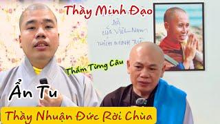 Thầy bỏ chùa quyết định ẩn tu Thấm từng câu những lời Sư Minh Đạo