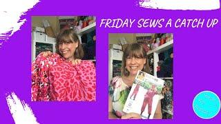 Friday Sews 7th June 2024