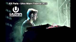 Kill Paris @ Ultra Music Festival Miami 2013 (FULL SET)