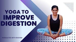 Yoga for Digestion | Asanas to get rid of Constipation | Yogalates with Rashmi