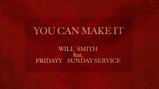 Will Smith - You Can Make It ft. Fridayy and Sunday Service (Lyric Video)