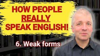 Weak Forms in English Speaking (How People Really Speak English)