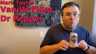 Mark Tastes Vanilla Float Dr Pepper