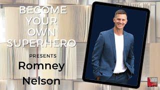 Become your own Superhero presents - Romney Nelson Best-Selling Author/Goal setting guru/Great hair!