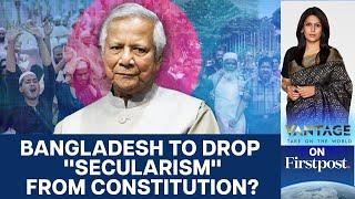 Bangladesh to Drop "Secularism" from Constitution: Hindus on Edge | Vantage with Palki Sharma