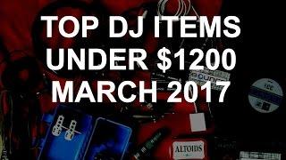 DJ Deals - Top Items Under $1200 March 2017