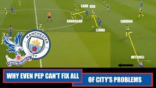 City's Problems Are Too Big For Pep To Fix: Crystal Palace 2-2 Manchester City | Tactical Analysis