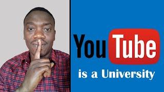YouTube Is A University! (Must Watch)