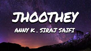 Jhoothey - @annyk,  Siraj Saifi (lyrics) | YBP