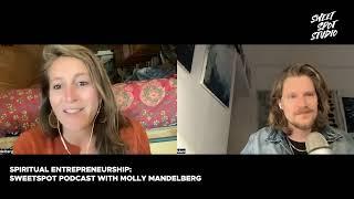 Spiritual entrepreneurship: Sweetspot Podcast with Molly Mandelberg (Trailer)