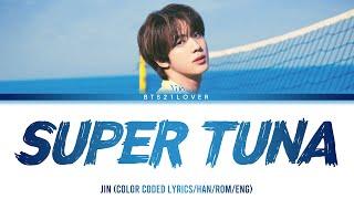 BTS JIN - SUPER TUNA (슈퍼 참치) [Color Coded Lyrics/Han/Rom/Eng)