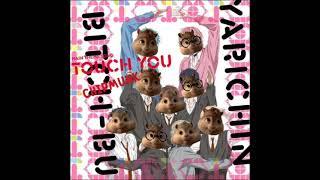 Yarichin Bitch Club - Touch You (CHIPMUNK VERSION)