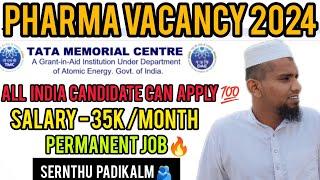 Pharma job vacancy 2024| pharmacist job at Tata memorial Hospital| salary 35k/month#sernthupadikalam